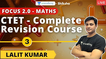 Focus 2.0 l CTET l Complete Revision course l Maths - 3 l Lalit Kumar l Unacademy Shiksha