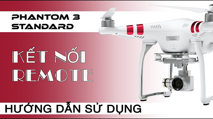 Flycam phantom 3 standard bay được bao nhiêu mét năm 2024