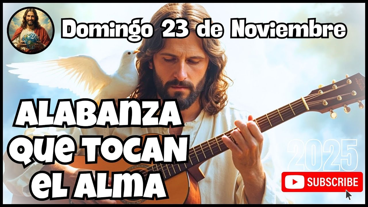 ALABANZAS QUE TOCAN EL ALMA | Domingo 23 de Noviembre del 2025 - YouTube