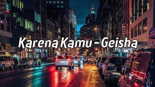 Karena Kamu - Geisha One Hour(Satu Jam)