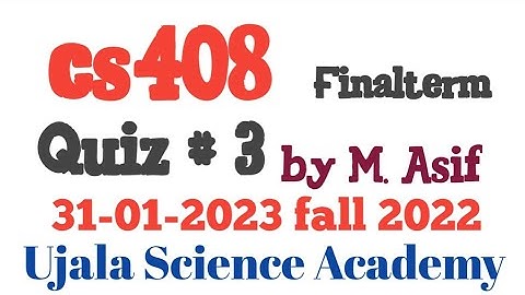 cs408 Quiz. 3 fall 2022 by M. Asif ||  Ujala Science Academy||