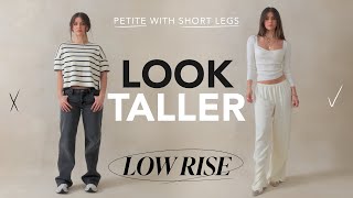 How to actually look TALLER in LOW RISE!