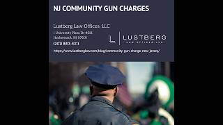 What Is a Community Gun Charge in NJ by Adam M. Lustberg