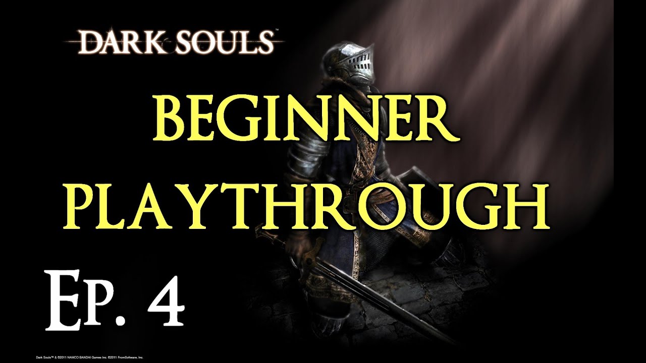 Dark Souls Beginner s Walkthrough Ep 4 YouTube dark-souls-beginner-s-walkthrough-ep-4-youtube