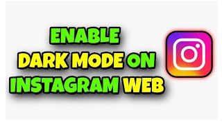 How To Enable Dark Mode On Instagram Web/PC/Laptop [3 Methods]