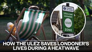 How the ULEZ saves Londoners lives during a heatwave, explained by NHS chief
