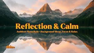 Reflection & Calm | Ambient Piano Rain for Writing, Reading & Deep Focus