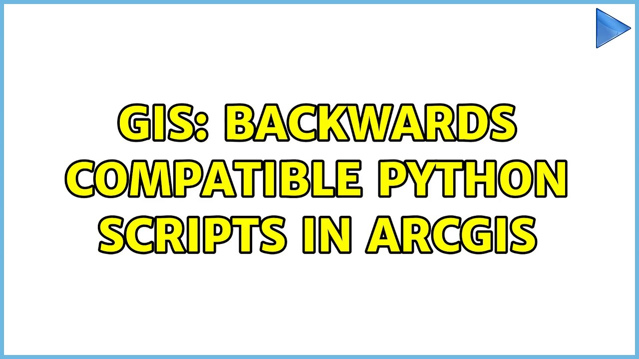 GIS: Backwards compatible python scripts in ArcGIS (2 Solutions ...