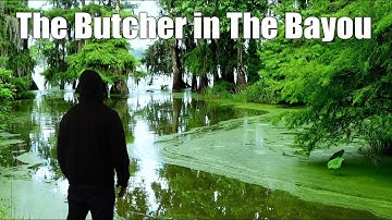 The Butcher in The Bayou