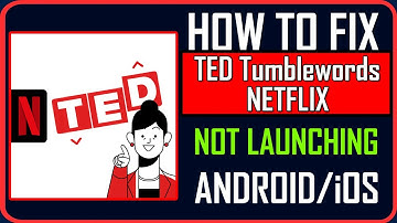 Fix TED Tumblewords NETFLIX Not Launching/Won