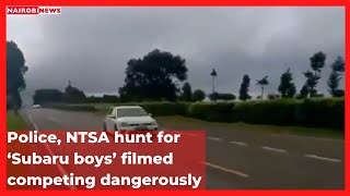 Police Ntsa Hunt For Subaru Boys Filmed Competing Dangerously
