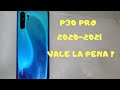 P30 pro en 2020 vale la pena ? razones para comprarlo