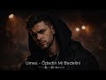 Umex - Ödedin  Mi Bedelini  |  Official Audio 2026