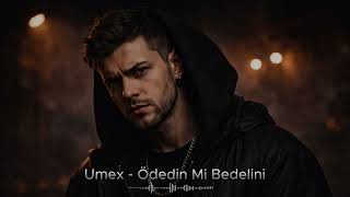 Umex - Ödedin  Mi Bedelini  |  Official Audio 2026