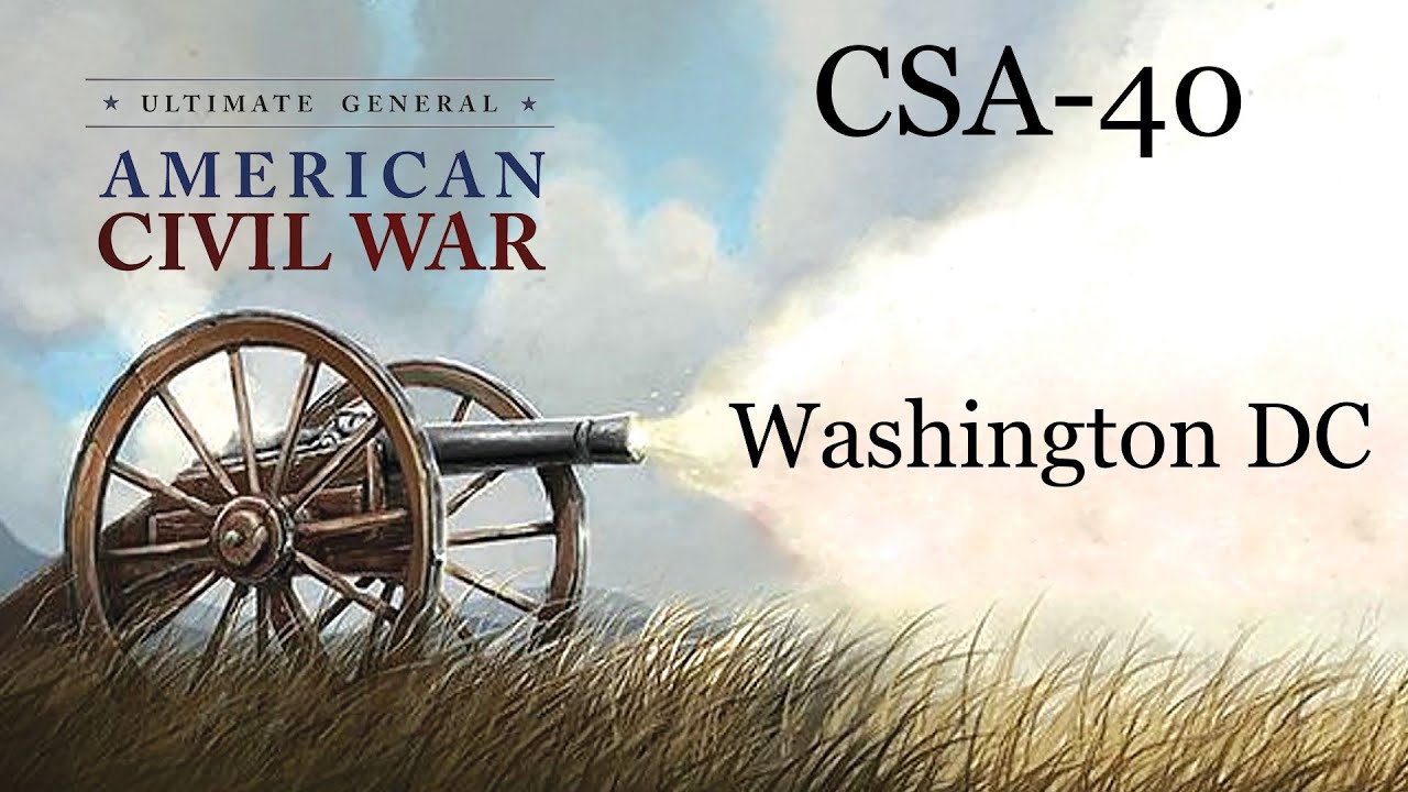 Ultimate General Civil War SCCWaSG-CSA(40):  WashingtonDC
