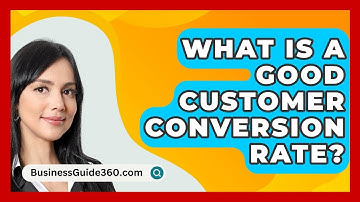 What Is A Good Customer Conversion Rate? - BusinessGuide360.com