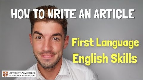 iGCSE First Language English - How to write a MAGAZINE  ARTICLE!