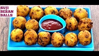 SUJI BESAN BALLS- Suji Nashta/ Rava Nashta II Snacks Recipe