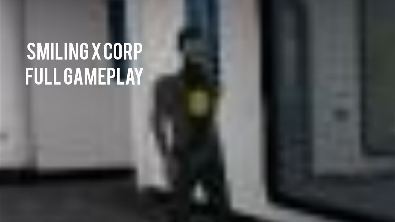 Smiling X Corp Ghost mode Full Gameplay