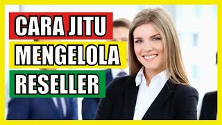 Cara Simpel Mengelola Reseller Agar Loyal | Manajemen Reseller