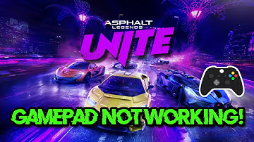 Asphalt Legends UNITE Controller/Gamepad Not Working On PC FIX