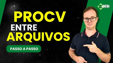 PROCV entre Duas Planilhas em ARQUIVOS Diferentes no Excel