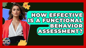 How Effective Is A Functional Behavior Assessment? - Answers About Autism