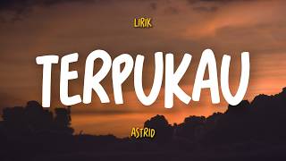 Terpukau (Lirik) - Astrid