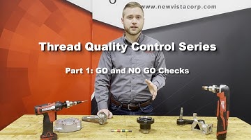 Thread Quality Control Series:  Part 1 - GO and NO GO Verification