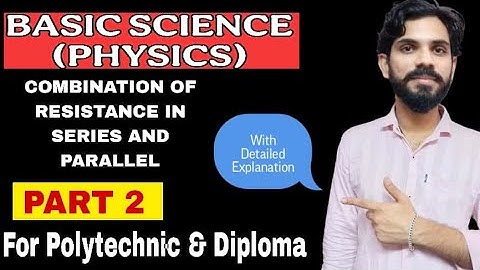 Basic Science Physics Lecture 2 | Resistance in Series & Parallel Explained with Formula Derivation