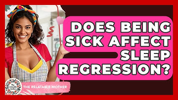 Does Being Sick Affect Sleep Regression? - The Relatable Mother