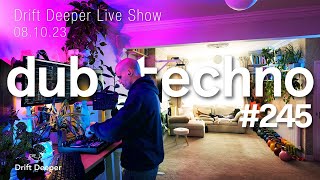 Dub Techno Mix  Drift Deeper Live Show 245  08.10.23