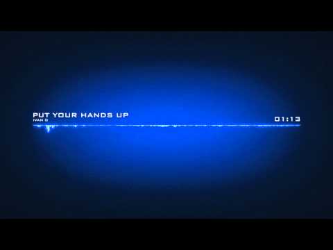 Ivan G - Put Your Hands Up (Official Audio)