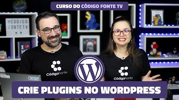Curso de Desenvolvimento de Plugins no Wordpress do Código Fonte TV em parceria com o CollabPlay