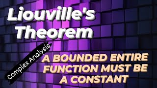 Liouville's Theorem: A Bounded Entire Function Is Constant
