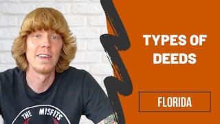 TYPES OF DEEDS | FLORIDA TYPES OF DEEDS | FLORIDA