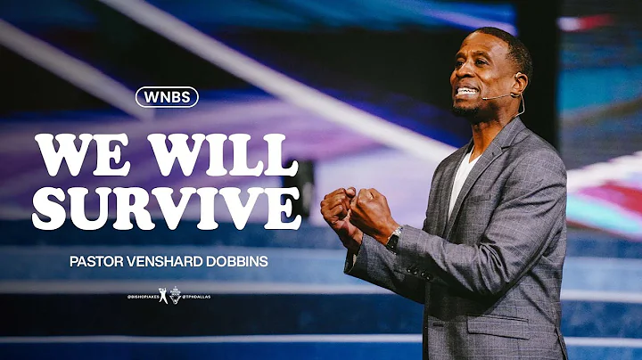 We Will Survive - Pastor Venshard Dobbins