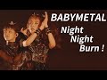 Babymetal - Night Night Burn! (Legend Metal Galaxy Live) Eng Subs