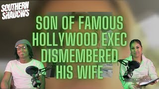 SON OF FAMOUS HOLLYWOOD EXEC DISMEMBERS HIS WIFE! The story of Samuel Haskell, IV.