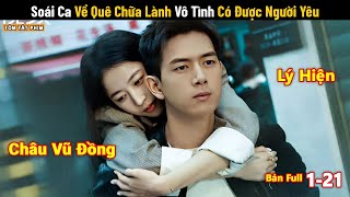 Review Phim Soái Ca Về Quê Vô Tình Có Người Yêu Tóm Tắt Phim Ngôn Tình Sắc Xuân Gửi Người Tình