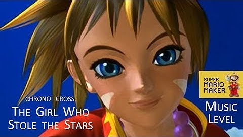Super Mario Maker: ♪The Girl Who Stole the Stars♪ (Chrono Cross)