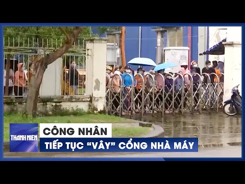 Video Vận động hàng trăm công nhân ngừng 
