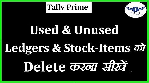 #108 - How to Delete Used & Unused Ledgers & Stock- items In Tally Prime