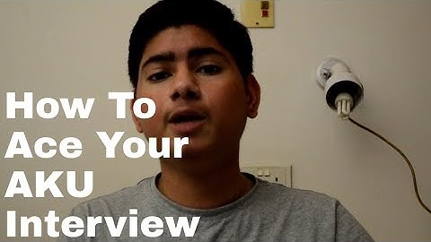 Preparing for the AKU Interview