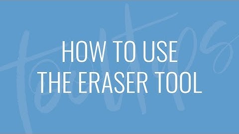 How to Use the Erase Tool - Quick Tips
