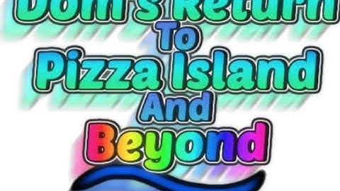 Dom´s Return to Pizza Island and Beyond......  Soundtrack