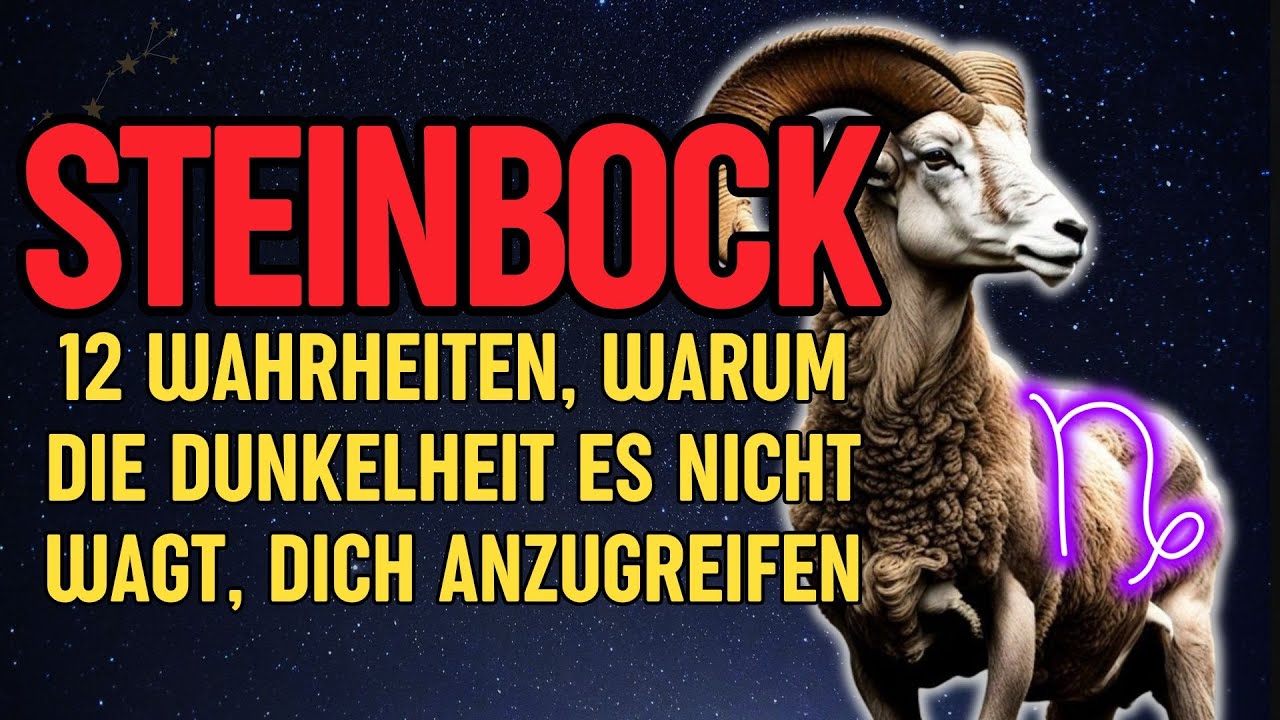 Steinbock, 12 Wahrheiten, Warum Die Dunkelheit Es Nicht Wagt, Dich Anzugreifen