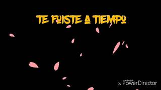 Te Fuiste a Tiempo - Daniel, me estás matando // letra