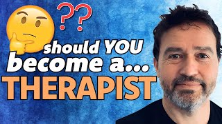 Should you become a therapist?