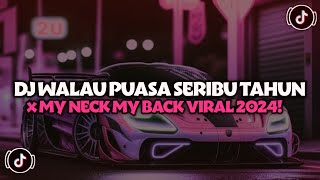 DJ WALAUPUN PUASA SERIBU TAHUN X MY NECK MY BACK | TIBA TIBA VINKY RAMADHAN VIRAL TIK TOK TERBARU!